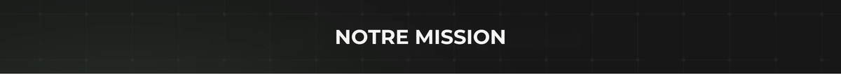 A dark banner with the text 'NOTRE MISSION' in white capital letters centered on a black background.