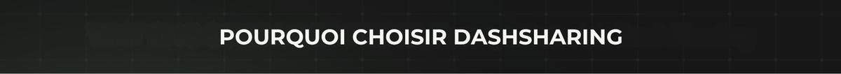 A dark promotional banner with the French text 'POURQUOI CHOISIR DASHSHARING' in white uppercase letters on a black background.